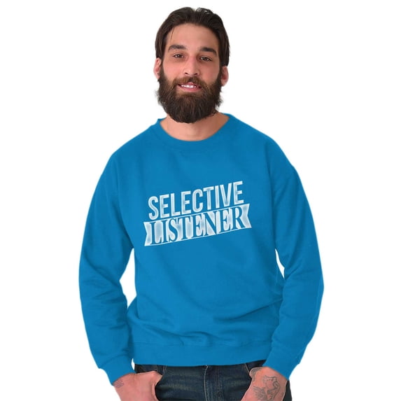 Sarcastic Attitude Selective Listener Sweatshirt for Men or Women Brisco Brands S