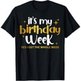 thumbnail image 1 of Sarcasm Birthday Week It's My Birthday Week T-Shirt, 1 of 5