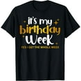 thumbnail image 1 of Sarcastic Birthday Week It's My Birthday Week T-Shirt, 1 of 3