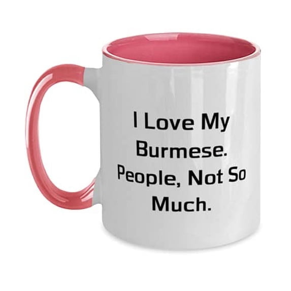 Sarcastic Burmese Cat Two Tone 11oz Mug, I Love My Burmese. People, Not So, Gifts For Cat Lovers, Present From Friends, Cup For Burmese Cat
