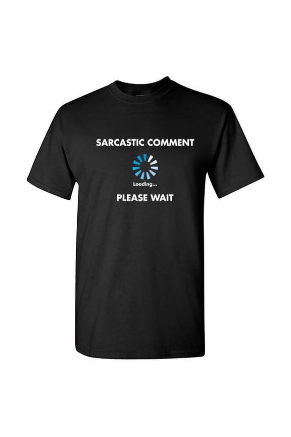 Sarcastic Comment Loading Humor Novelty Tee Funny Graphic T-Shirt Christmas Anniversary Holiday Gift for Mens