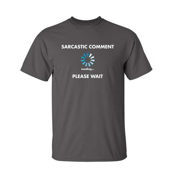 Sarcastic Comment Loading Humor Novelty Tee Funny Graphic T-Shirt Christmas Anniversary Holiday Gift for Mens