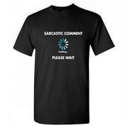 Sarcastic Comment Loading Humor Novelty Tee Funny Graphic T-Shirt Christmas Anniversary Holiday Gift for Mens