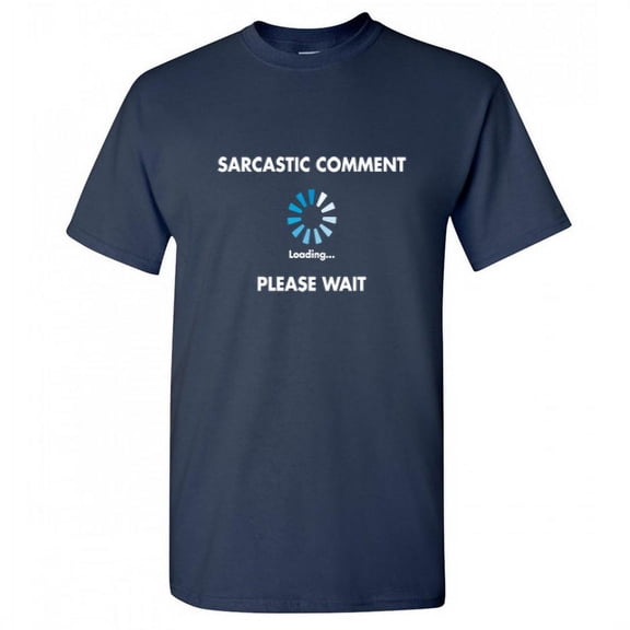 Sarcastic Comment Loading Humor Novelty Tee Funny Graphic T-Shirt Christmas Anniversary Holiday Gift for Mens
