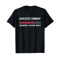 thumbnail image 1 of Sarcastic Comment Loading Please Wait Funny Sarcasm Humor T-Shirt, 1 of 5