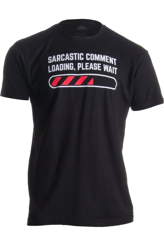 Sarcastic Comment Loading Please Wait Funny Sarcasm Humor Tee Unisex T-Shirt, S - 5XL