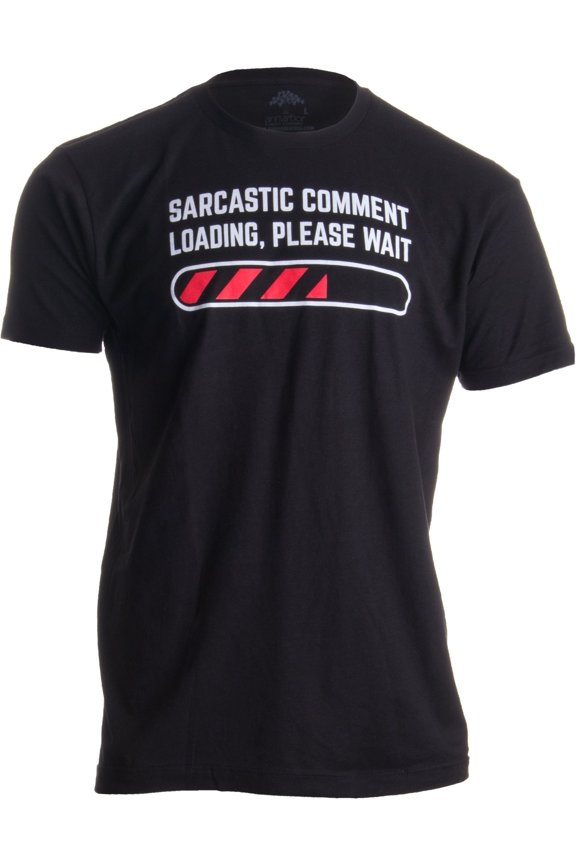 Sarcastic Comment Loading Please Wait Funny Sarcasm Humor for Men Women T-Shirt