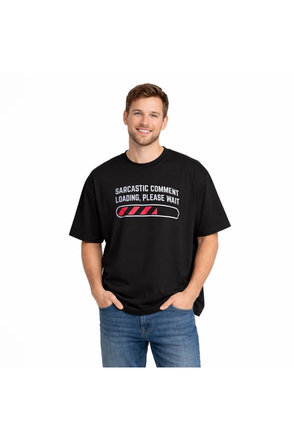Sarcastic Comment Loading Please Wait Funny Sarcasm Humor for Men Women T-Shirt
