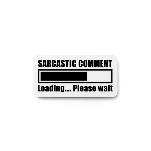 Sarcastic Comment Loading Please Wait | Funny Sign for Home or Office