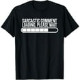 thumbnail image 1 of Sarcastic Comment Loading Please Wait Funny T-Shirt, 1 of 4