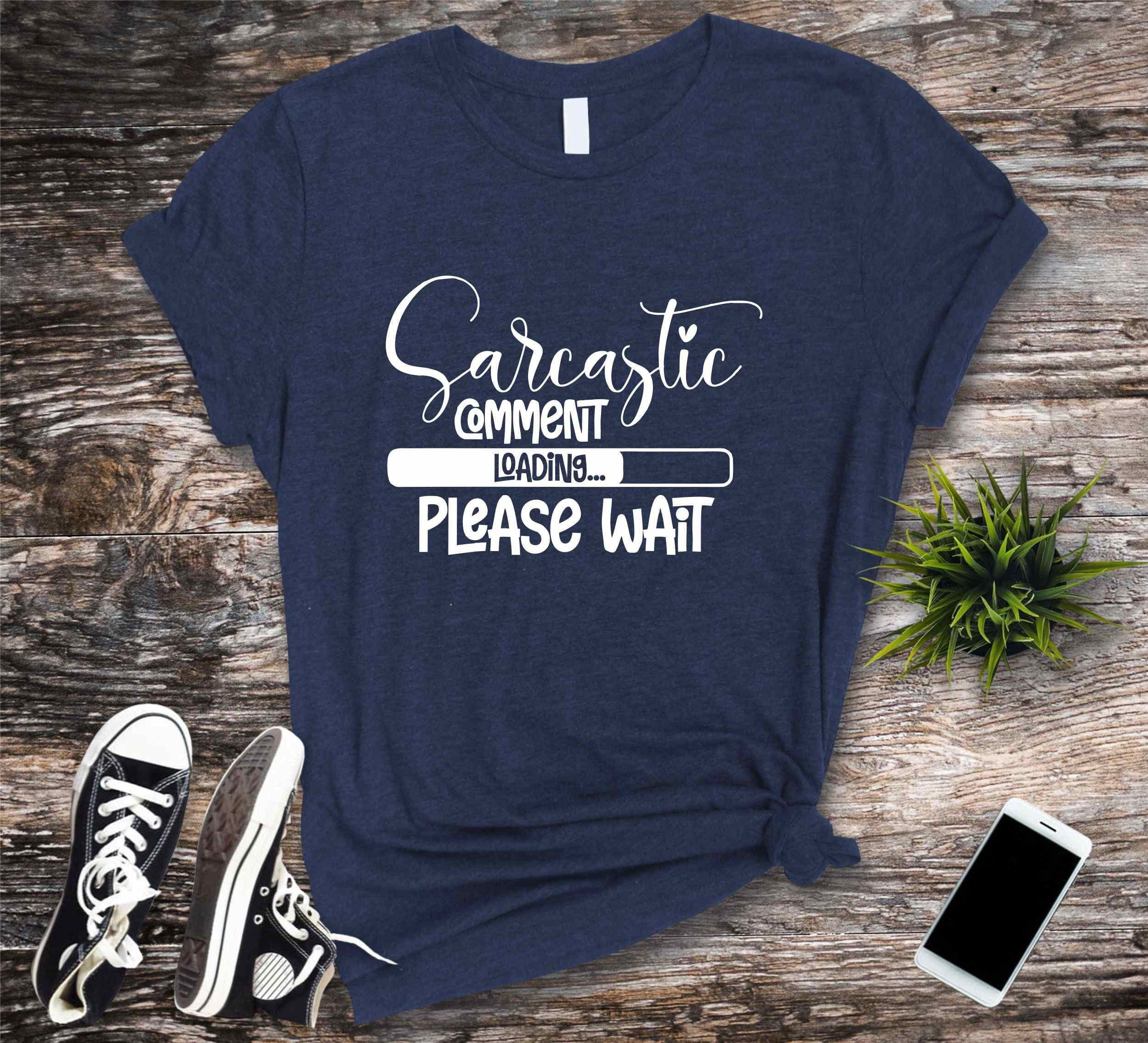 Sarcastic Comment T Shirt Loading Please Wait Funny Gift Tee Sarcastic Comment T Shirt Loading Please Wait Funny Gift Tee