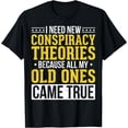 thumbnail image 1 of Sarcastic Conspiracy Theories I Need New Conspiracy Theories T-Shirt, 1 of 4
