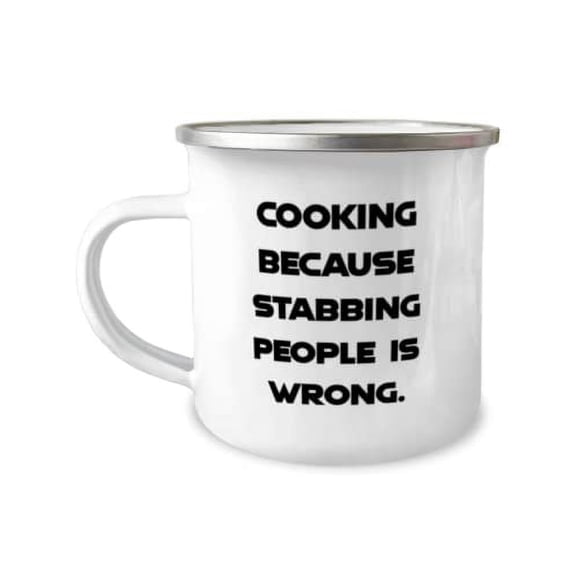 Sarcastic Cooking Gifts, Cooking Because Stabbing People is Wrong, Holiday 12oz Camper Mug For Cooking, Cooking classes, Gift certificates to restaurants, Personal chef for a day, Couples cooking