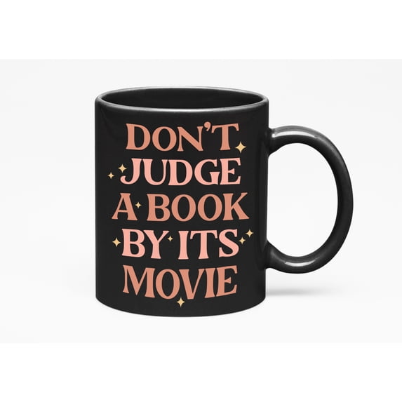 Sarcastic Don't Judge the Book by Its Movie Quote, Reading Enthusiast Merch Gift, Black 11oz Ceramic Mug