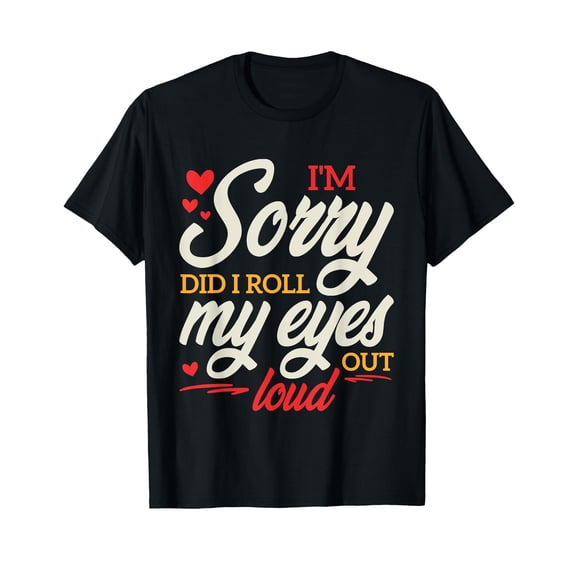 Sarcastic Funny Eye Roll Quote T-Shirt for Humorous Conversations and Everyday Wear