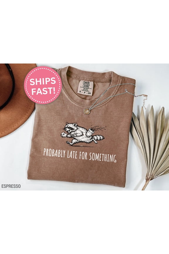 Sarcastic Funny Shirt Probably Late for Something Shirt Funny Gift Funny Tee Shirt Gag Gif