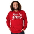 thumbnail image 1 of Sarcastic High on Stress Humor Hoodie Sweatshirt Women Men Brisco Brands M, 1 of 6