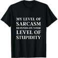 thumbnail image 1 of Sarcastic Humor, My Level of Sarcasm, Funny Sarcastic Quote T-Shirt Black Small, 1 of 4