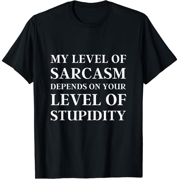 Sarcastic Humor, My Level of Sarcasm, Funny Sarcastic Quote T-Shirt Black Small