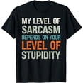 thumbnail image 1 of Sarcastic Humor, My Level of Sarcasm, Funny Sarcastic Quote T-Shirt, 1 of 5