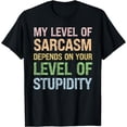 thumbnail image 1 of Sarcastic Humor, My Level of Sarcasm, Funny Sarcastic Quote T-Shirt, 1 of 4