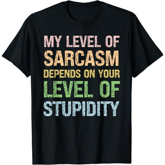 Sarcastic Humor, My Level of Sarcasm, Funny Sarcastic Quote T-Shirt