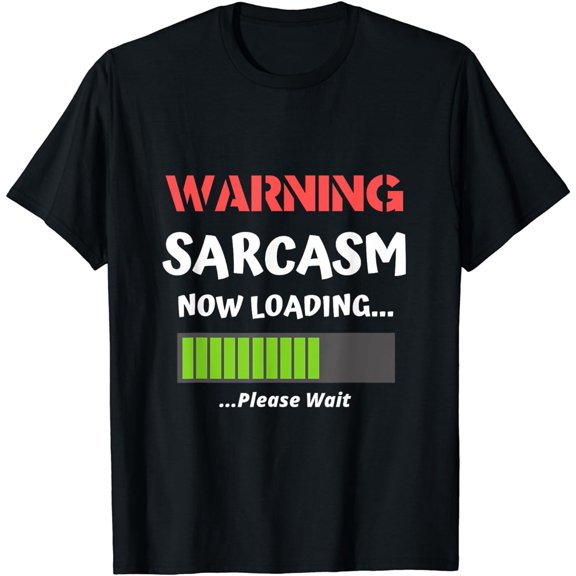 Sarcastic Humor - Warning Sarcasm Now Loading - Funny T-Shirt