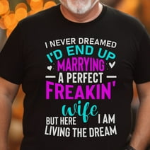 Sarcastic Husband Tee, Here I Am Living the Dream T-shirt, Funny Shirt Men - Fathers Day Gift - Husband Shirt - Dad Gift - Gift for Husband (Colors:Black; Sizes:S;)