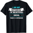 thumbnail image 1 of Sarcastic I'm Not Anti Social I'm Selectively Social Sarcasm T-Shirt, 1 of 4
