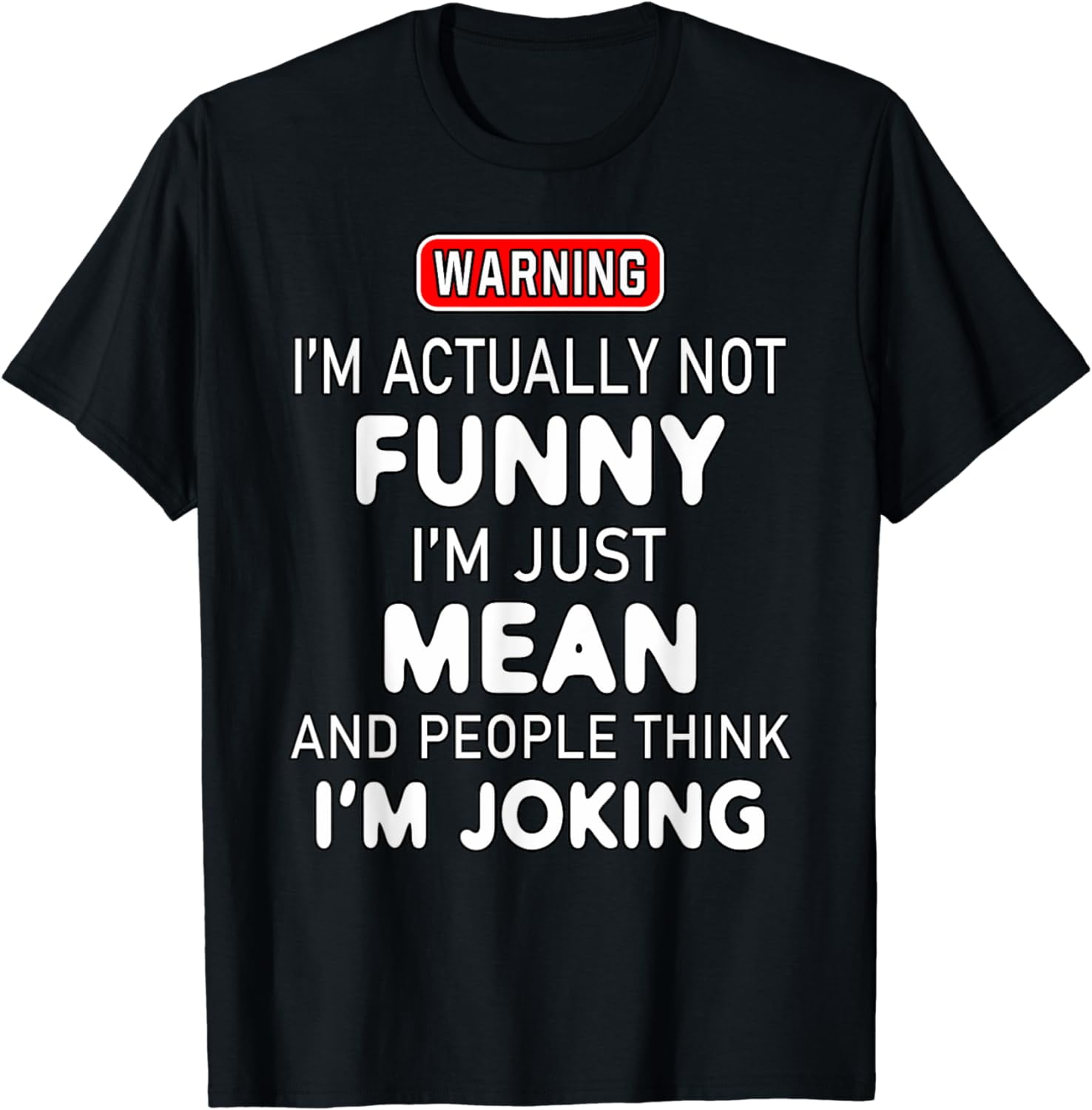 Sarcastic Joke I'm Actually Not Funny I'm Just Mean T-Shirt - Walmart.com