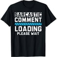 thumbnail image 1 of Sarcastic Loading Please WaitT-Shirt, 1 of 4