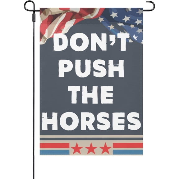 Sarcastic Minds Funny "Don't Push The Horses" Seasonal Garden Flag, Double Sided House Flag for Outdoor Garden, 12 x 18 Inch