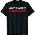 thumbnail image 1 of Sarcastic Mom's Disappointment Mom's Favorite Disappointment T-Shirt, 1 of 5