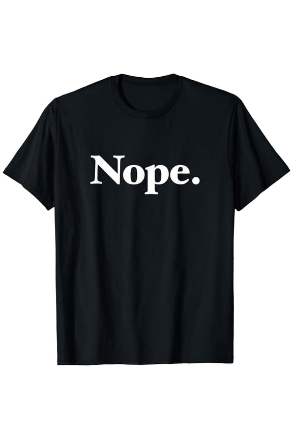 Sarcastic Nope Quote Unisex Graphic Short Sleeve T-Shirt