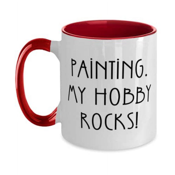 Sarcastic Painting Two Tone 11oz Mug, Painting. My Hobby Rocks!, Present For Friends, Special From