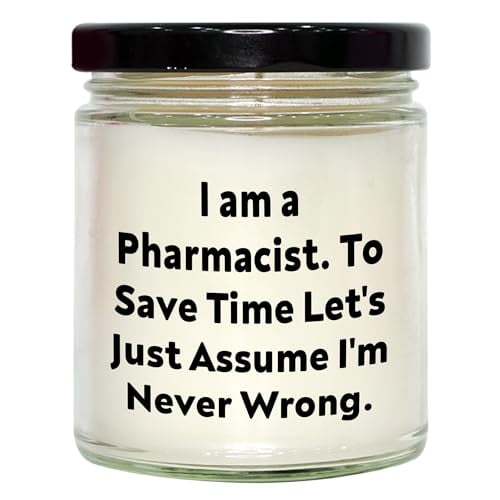 Sarcastic Pharmacist Gifts, 9oz Vanilla Soy Candle for Valentine's Day, I Am A Pharmacist. to Save Time Let's Just Assume I'm Never Wrong., Funny Pharmacist Quote, Gifts from Friends for Pharmacist