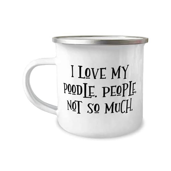 Sarcastic Poodle Dog 12oz Camper Mug, I Love My Poodle. People, Not So Much, Present For Pet Lovers, Inspire Gifts From Friends