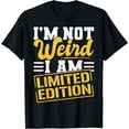 thumbnail image 1 of Sarcastic Quote I'm Not Weird I'm Limited Edition T-Shirt, 1 of 4