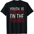 thumbnail image 1 of Sarcastic Saying Apparel Youth Is Wasted On The Young Unisex T-Shirt, up to size 5XL, 1 of 2