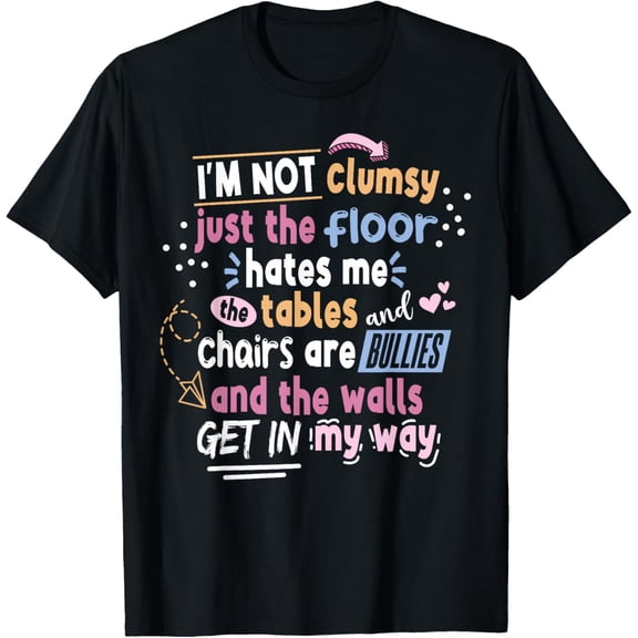 Sarcastic Saying Im Not Clumsy Women T-Shirt