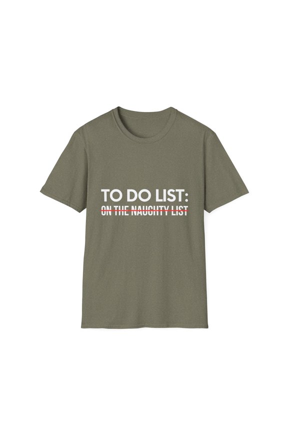 Sarcastic Saying To Do List On The Naughty List Women Men Novelty Christmas Sarcasm Dad To Do List Christmas Unisex Softstyle T-Shirt
