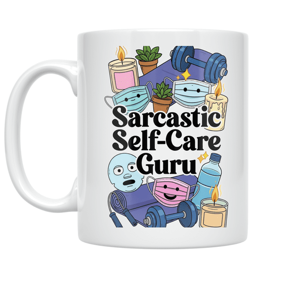 Sarcastic Self-Care Guru Design - Self-Care Enthusiast - 11 oz Ceramic Coffee Mug