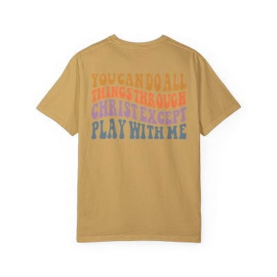 Sarcastic Shirt, Funny Christian Shirt, You Can Do All Things Through Christ Except Play With Me Shirt, Church Shirt, Don't play shirt (Colors:Mustard; Sizes:3XL;)