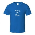 thumbnail image 1 of Sarcastic T-Shirt - Acting My Wage - Unisex, 1 of 12