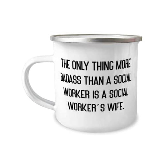 Sarcastic Wife Gifts, The Only Thing More Badass Than a Social Worker Is a Social Worker's, Cheap 12oz Camper Mug For Wife From Husband
