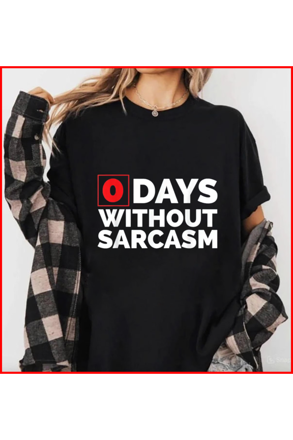Sarcastic Work Office Humor Statement Zero Days Without Sarcasm Joke Unisex T-Shirt, S-5XL