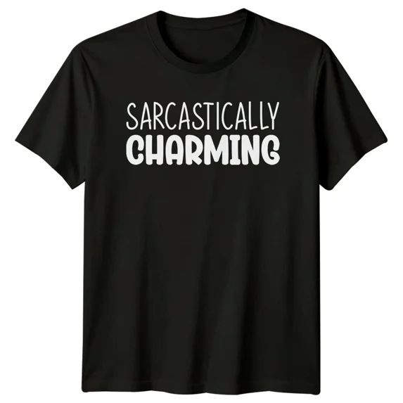 Sarcastically Charming Sarcastic Quote Adult Humor Graphic T-Shirt