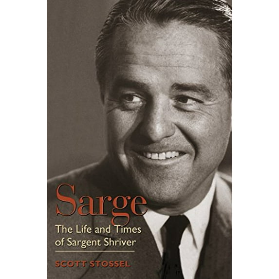 Pre-Owned Sarge: The Life and Times of Sargent Shriver (Hardcover) 1588341275 9781588341273