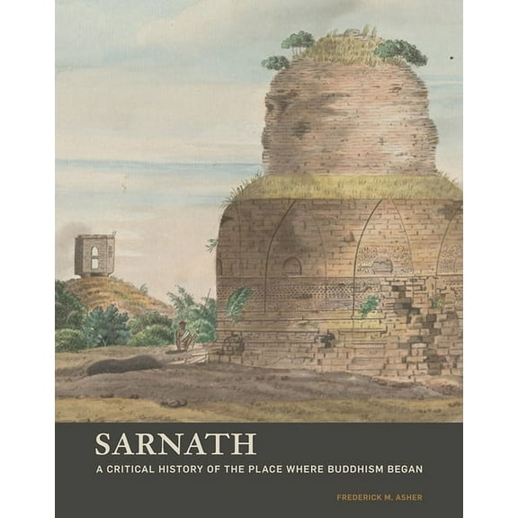 Sarnath : A Critical History of the Place Where Buddhism Began (Paperback)