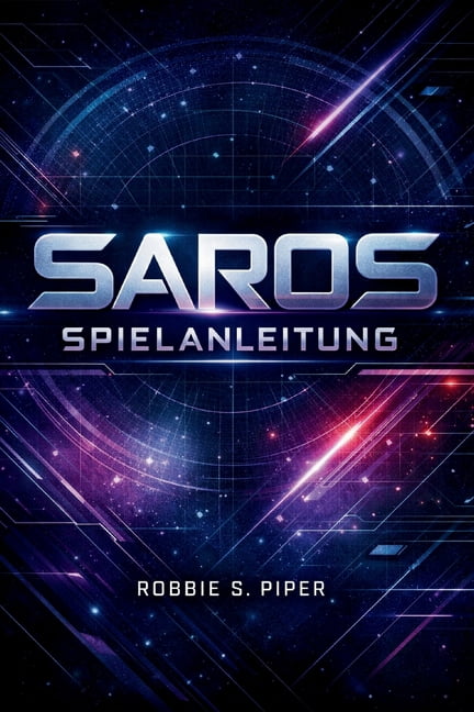 Saros-Spielanleitung: Das vollstÃ¤ndige SAROS-Handbuch: Von AnfÃ¤ngertipps bis zur fortgeschrittenen Endspielbeherrschung, (Paperback)